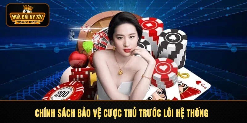 Chính sách bảo vệ cược thủ trước lỗi hệ thống 